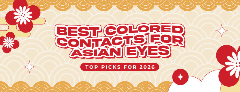 Best Colored Contacts for Asian Eyes: Top Picks for 2026