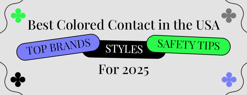 Best Colored Contacts in the USA: Top Brands, Styles, & Safety Tips for 2025