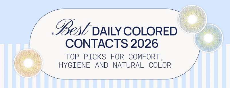 Best Daily Colored Contacts 2026: Top Picks for Comfort, Hygiene and Natural Color