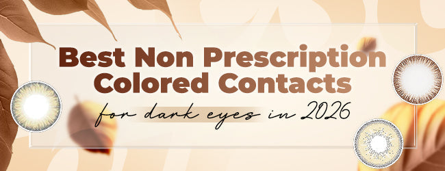 Best Non Prescription Colored Contacts For Dark Eyes in 2026