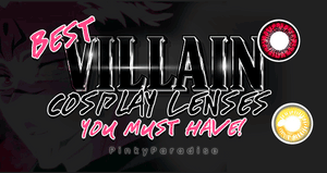 The Best Villains Cosplay Lenses You Must Have!