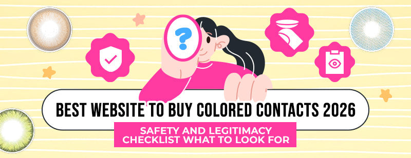 Best Website to Buy Colored Contacts 2026: Safety and Legitimacy Checklist What to Look For