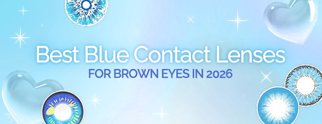 Best Blue Contact Lenses For Brown Eyes in 2026