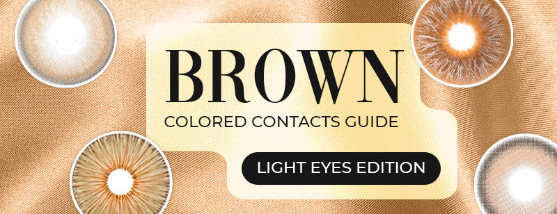 Guide des lentilles de contact de couleur marron – édition yeux clairs