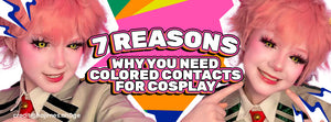 7 Reasons Why You Need Colored Contacts for Cosplay