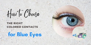How to Choose the Right Colored Contacts for Blue Eyes