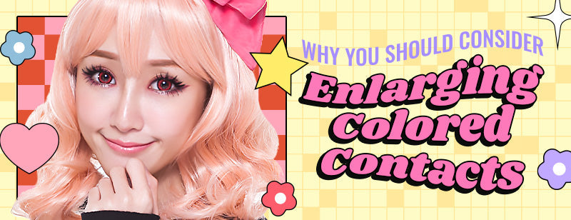 Why You Should Consider Enlarging Colored Contacts