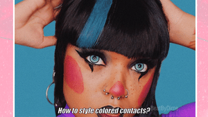 How To Style Your Colored Contacts?