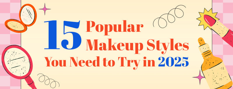 15 Popular Makeup Styles You Need to Try in 2025