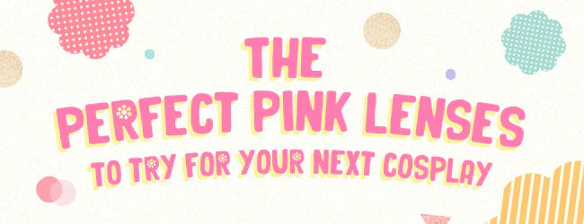 The Perfect Pink Lenses to try for Your Next Cosplay