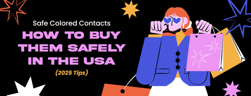 Safe Colored Contacts: How to Buy Them Safely in the USA (2025 Tips)