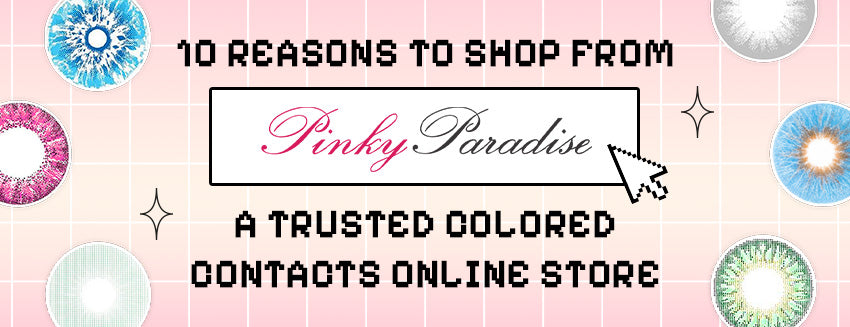 10 Reasons to Shop from PinkyParadise: A Trusted Colored Contacts Online Store