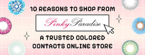 10 Reasons to Shop from PinkyParadise: A Trusted Colored Contacts Online Store